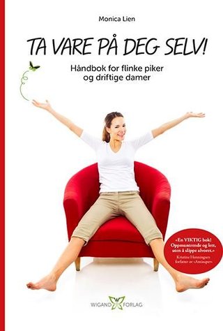 "Ta vare på deg selv! håndbok for flinke piker og driftige damer" av Monica Lien