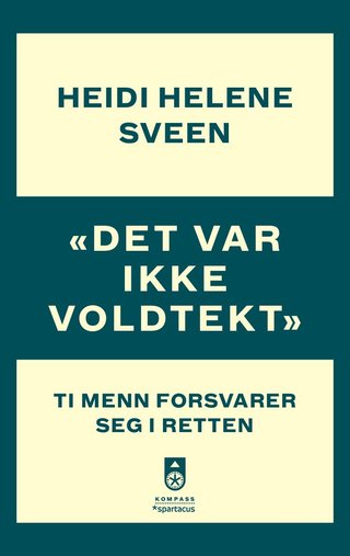 ""Det var ikke voldtekt"" av Heidi Helene Sveen