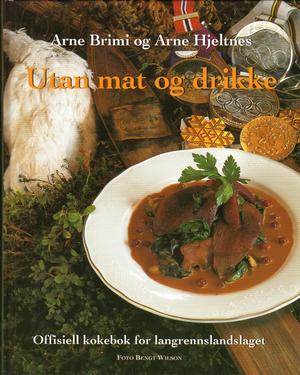 Utan mat og drikke - offisiell kokebok for langrennslandslaget