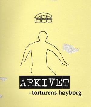 "Arkivet - torturens høyborg" av Kristen Taraldsen
