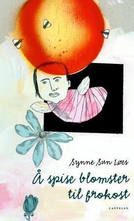 "Å spise blomster til frokost" av Synne Sun Løes
