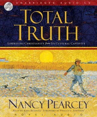 "Total Truth Liberating Christianity from its Cultural Captivity - MP3" av Nancy Pearcey
