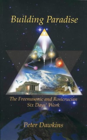 "Building Paradise The Freemasonic and Rosicrucian Six Days' Work" av Peter Dawkins