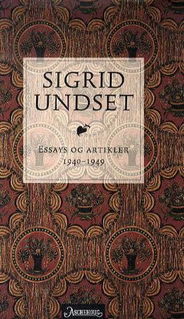 "Essays og artikler - 1940 - 1949" av Sigrid Undset