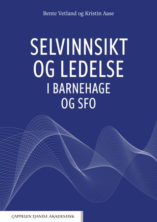 Selvinnsikt og ledelse i barnehage og SFO