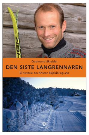 "Den siste langrennaren - ei historie om Kristen Skjeldal og snø" av Gudmund Skjeldal