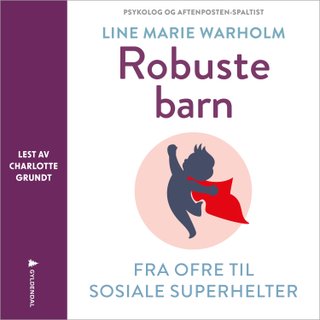 "Robuste barn fra ofre til sosiale superhelter" av Line Marie Warholm