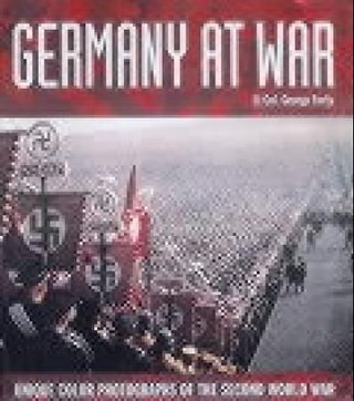 "Germany at war unique colour photographs of the second world war" av George Forty