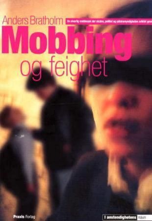 Mobbing og feighet - en alvorlig mobbesak hvor skolen, politiet og påtalemyndigheten sviktet grovt