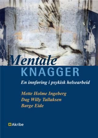 "Mentale knagger en innføring i psykisk helsearbeid" av Mette Holme Ingeberg
