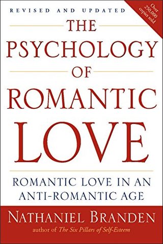 "The Psychology of Romantic Love Romantic Love in an Anti-Romantic Age" av Nathaniel Branden