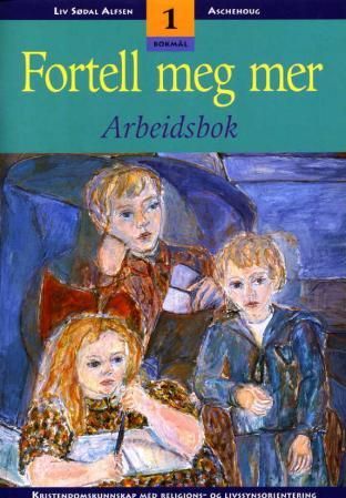 Fortell meg mer 1 - arbeidsbok : kristendomskunnskap med religions- og livssynsorientering