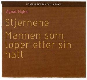 "Stjernene ; Mannen som løper etter sin hatt" av Agnar Mykle