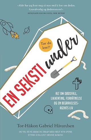 "En seksti under alt om dødsfall, likhenting, forråtnelse og en begravelsesagents liv" av Tor-Håkon Gabriel Håvardsen