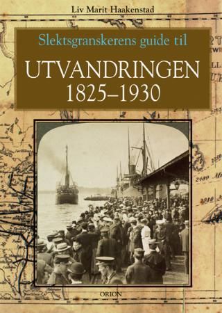 "Slektsgranskerens guide til utvandringen 1825-1930" av Liv Marit Haakenstad