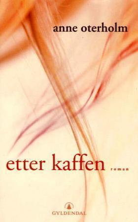 "Etter kaffen roman" av Anne Oterholm