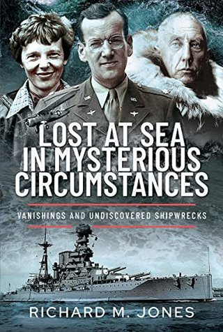 "Lost at Sea in Mysterious Circumstances Vanishings and Undiscovered Shipwrecks" av Richard M. Jones