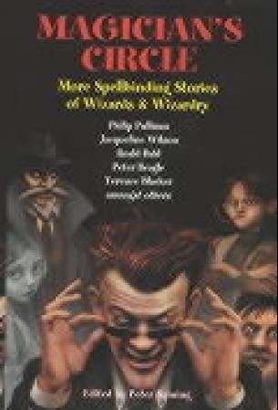 Magicians' circle - more spellbinding stories of wizards and wizardry