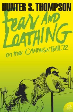 Fear and Loathing on the Campaign Trail '72 (Harper Perennial Modern Classics)