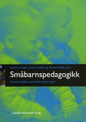 "Småbarnspedagogikk - fenomenologiske og estetiske tilnærminger" av Gunvor Løkken