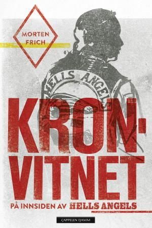 "Kronvitnet - på innsiden av Hells Angels" av Morten Frich