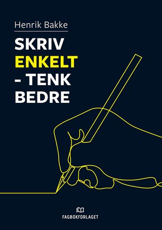 "Skriv enkelt - tenk bedre" av Henrik Bakke