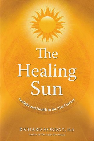 "The Healing Sun Sunlight and Health in the 21st Century" av Richard Hobday