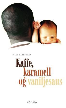 "Kaffe, karamell og vaniljesaus - dokumentarbok" av Hilde Eskild