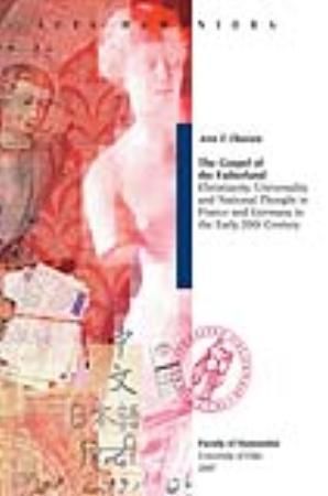 The gospel of the fatherland - christianity, universality and national thought in France and Germany in the early 20th century