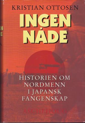 "Ingen nåde historien om nordmenn i japansk fangenskap" av Kristian Ottosen