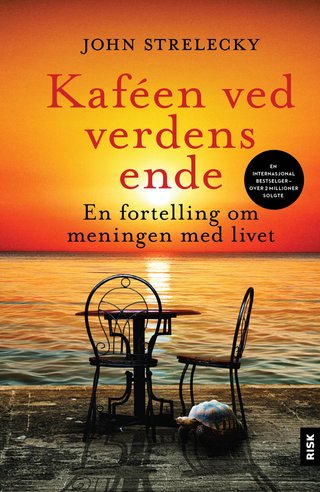 "Kaféen ved verdens ende en fortelling om meningen med livet" av John Strelecky