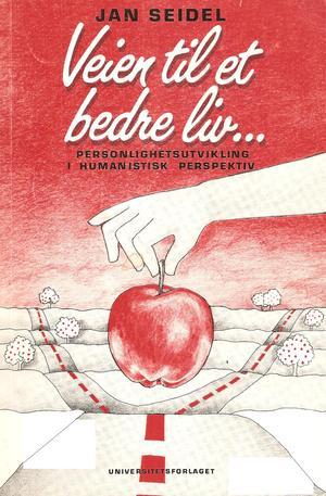 Veien til et bedre liv - personlighetsutvikling i et humanistisk perspektiv