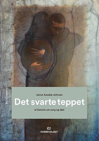 "Det svarte teppet - ei historie om sorg og død" av Janne Aasebø Johnsen