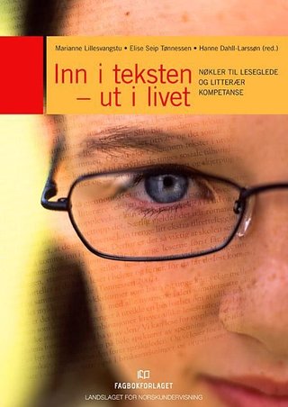 "Inn i teksten - ut i livet - nøkler til leseglede og litterær kompetanse" av Marianne Lillesvangstu