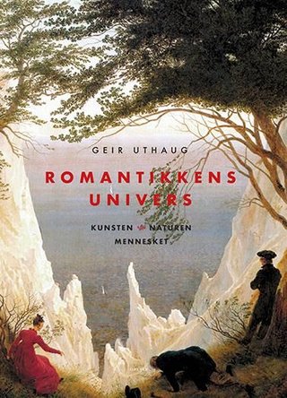 Romantikkens univers - kunsten, naturen, mennesket