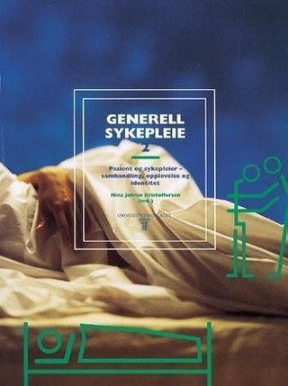 Generell sykepleie 2 - pasient og sykepleier : samhandling, opplevelse og identitet