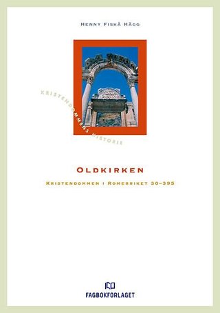 Oldkirken - kristendommen i Romerriket 30-395