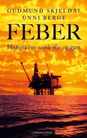 "Feber - historia om norsk olje og gass" av Gudmund Skjeldal