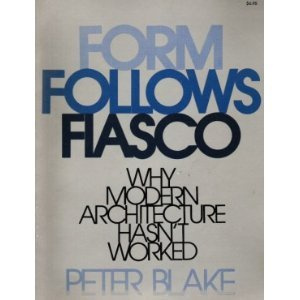 "Form Follows Fiasco Why Modern Architecture Hasn't Worked" av Peter Blake