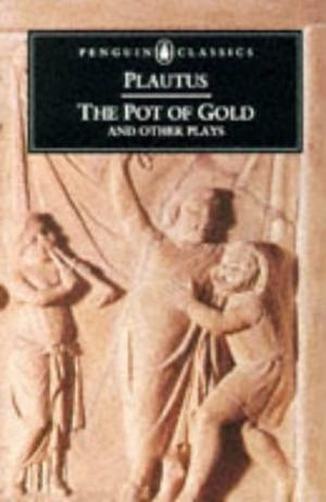 The Pot of Gold and Other Plays (Classics)