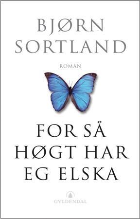 For så høgt har eg elska - roman