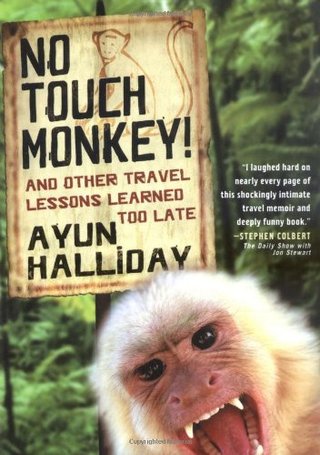 "No Touch Monkey and Other Travel Lessons Learned to Late (Adventura Books Series)" av Ayun Halliday
