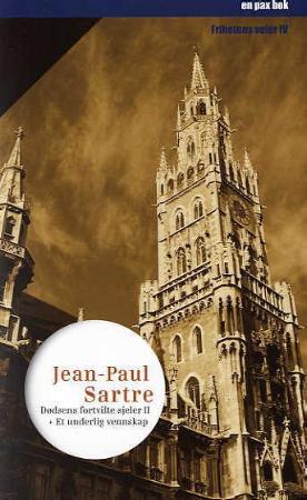 "Dødsens fortvilte sjeler 2 ; Et underlig vennskap - frihetens veier IV : " av Jean-Paul Sartre