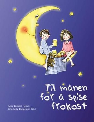 "Til månen for å spise frokost" av Anja Tumert