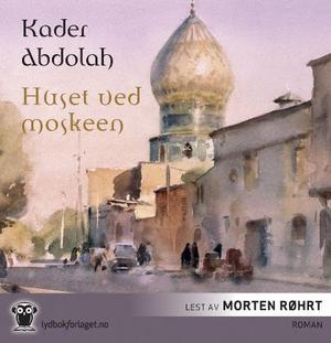 "Huset ved moskeen" av Kader Abdolah