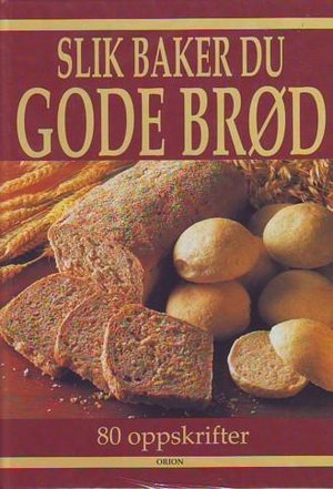 "Slik baker du gode brød" av ICA provkök