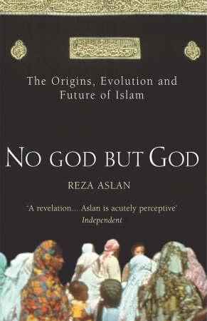 No god but God - the origins, evolution, and future of Islam
