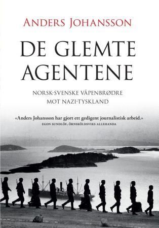 De glemte agentene - norsk-svenske våpenbrødre mot nazi-Tyskland