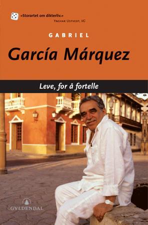 "Leve, for å fortelle" av Gabriel García Márquez