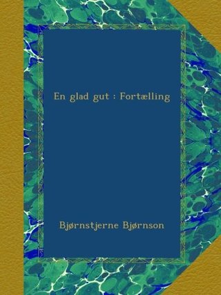"En glad gut Fortælling (Norwegian Edition)" av Bjørnstjerne Bjørnson